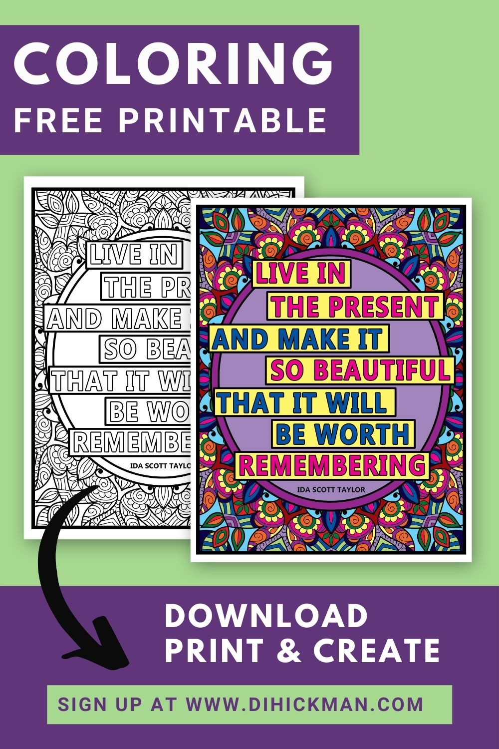 Coloring free printable. live in the present and make it so beautiful that it will be worth remembering. Download print & create.